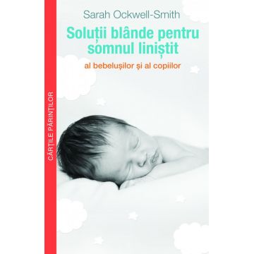 Solutii blande pentru somnul linistit al bebelusilor si al copiilor