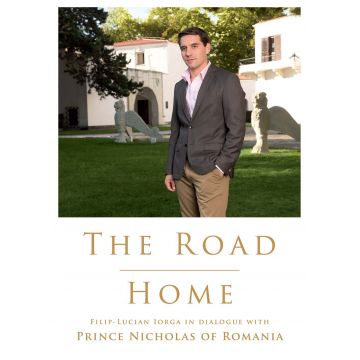 The Road Home. Filip-Lucian Iorga In dialogue with Prince Nicholas of Romania (epub)