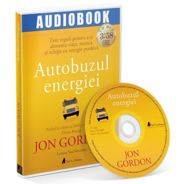 Autobuzul energiei. Zece reguli pentru a-ti alimenta viata, munca si echipa cu energie pozitiva (audiobook)