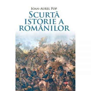 Scurta istorie a romanilor. Colectia carte pentru toti vol. 100