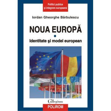 Noua Europa. Vol. I: Identitate si model european