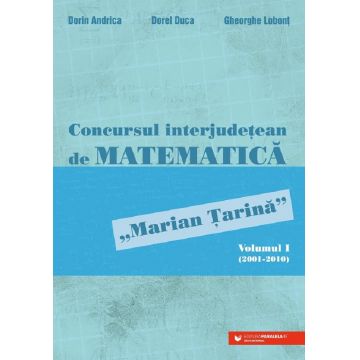 Concursul interjudetean de matematica 'Marian Tarina' Vol.1 (2001-2010)