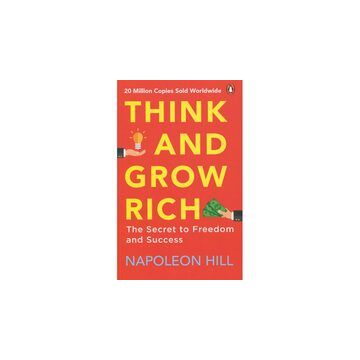 THINK AND GROW RICH: The Secret to Freedom and Success