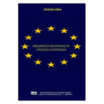 Organizatii regionale in Uniunea Europeana - Cristina Vohn