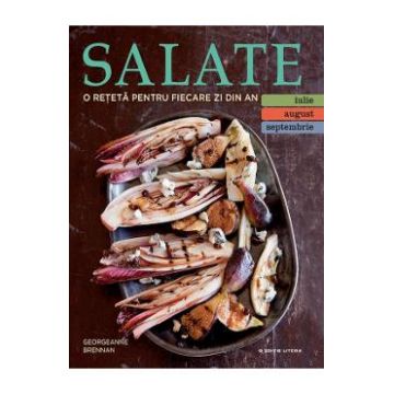 Salate. O reteta pentru fiecare zi din an. Vol.3: Iulie, August, Septembrie