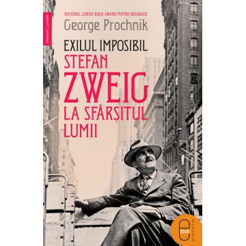 Exilul imposibil. Stefan Zweig la sfârșitul lumii (epub)