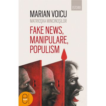 Matrioșka mincinoșilor. Fake news, manipulare, populism (pdf)