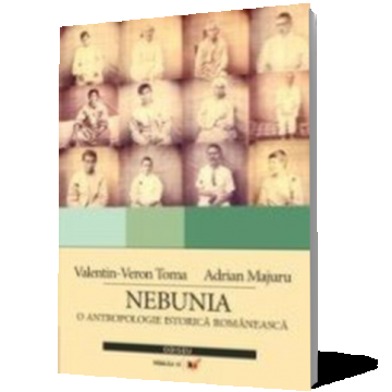 Nebunia. O antropologie istorica romaneasca
