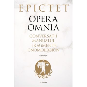 Opera omnia. Conversații • Manualul • Fragmente • Gnomologion