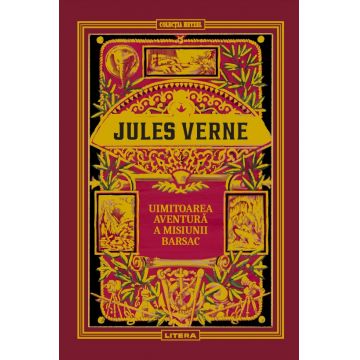 Volumul 28. Jules Verne. Uimitoarea aventura a misiunii Barsac