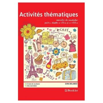 Activites Thematiques. Exercitii de vocabular - Clasele 7-8 - Gina Belabed