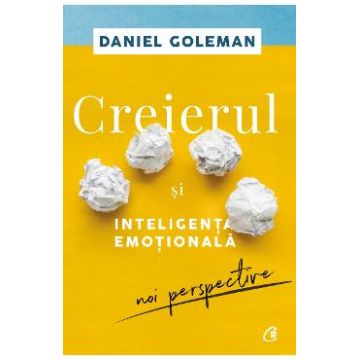 Creierul si inteligenta emotionala - Daniel Goleman