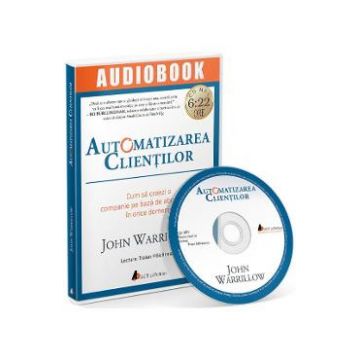 Audiobook. Automatizarea clientilor - John Warrillow