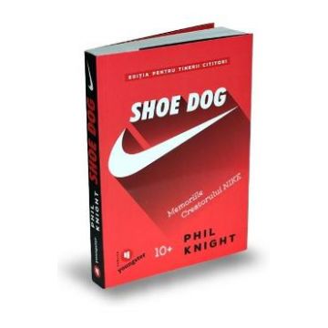 Shoe Dog pentru tinerii cititori - Phil Knight