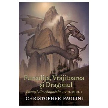 Furculita, Vrajitoarea si Dragonul Vol.1 - Christopher Paolini