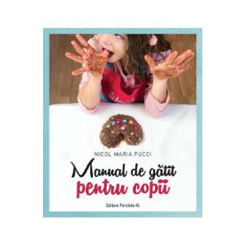 Manual de gatit pentru copii - Nicol Maria Pucci