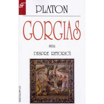 Gorgias sau despre retorica - Platon