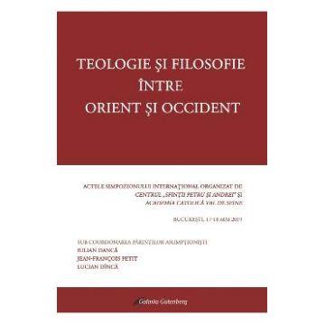 Teologie si filosofie intre Orient si Occident - Iulian Danca