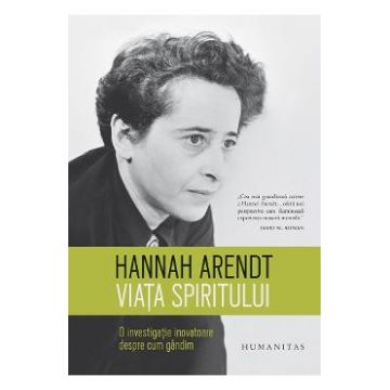 Viata spiritului - Hannah Arendt