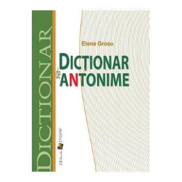 Dictionar de antonime - Elena Grosu
