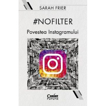#Nofilter. Povestea Instagramului - Sarah Frier