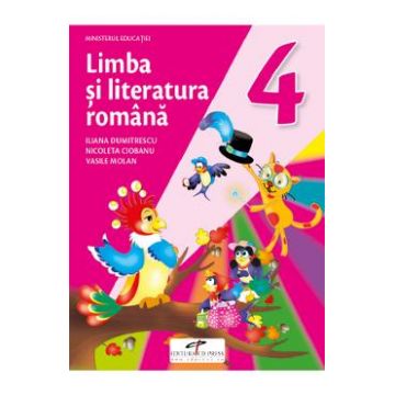 Limba si literatura romana - Clasa 4 - Manual - Iliana Dumitrescu, Nicoleta Ciobanu, Vasile Molan