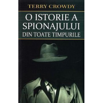 O istorie a spionajului din toate timpurile - Terry Crowdy