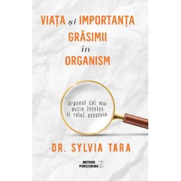 Viata si importanta grasimii in organism - Sylvia Tara