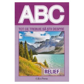 ABC Tot ce trebuie sa stii despre relief