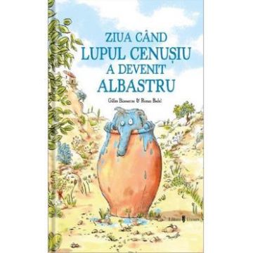 Ziua cand lupul cenusiu a devenit albastru - Gilles Bizouerne, Ronan Badel