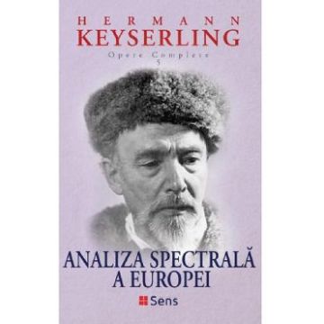 Analiza spectrala a Europei. Opere complete vol.5 - Hermann Keyserling
