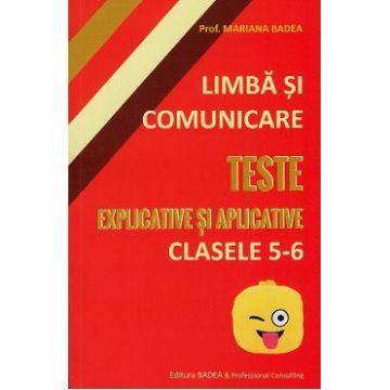 Limba si comunicare - Clasa 5-6 - Teste explicate si aplicative - Mariana Badea