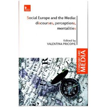 Social Europe and the Media: discourses, perceptions, mentalities - Valentina Pricopie