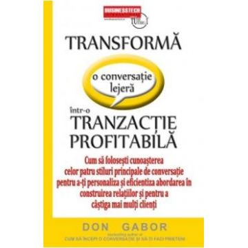 Transforma O Conversatie Lejera IntR-O Tranzactie Profitabila - Don Gabor