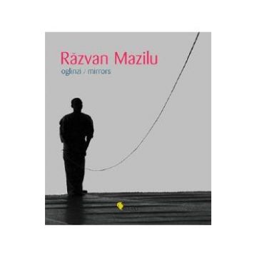 Oglinzi - Razvan Mazilu