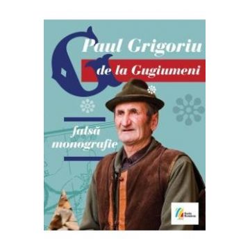G de la Gugiumeni. Falsa monografie + CD - Paul Grigoriu