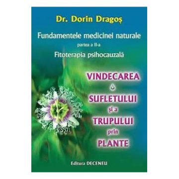 Fundamentele medicinei naturale Partea II - Fitoterapia psihocauzala - Dorin Dragos