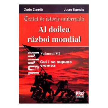 Al Doilea Razboi Mondial Vol. VI - Zorin Zamfir, Jean Banciu