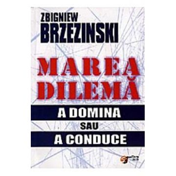 Marea dilema - Zbigniew Brzezinski