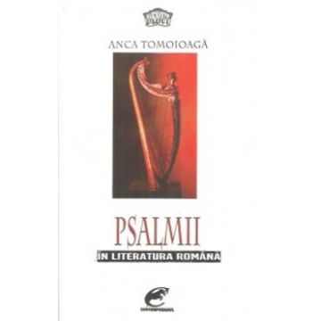 Psalmii in literatura romana - Anca Tomoioaga