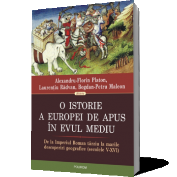 O istorie a Europei de Apus in Evul Mediu. De la Imperiul Roman tirziu la marile descoperiri geografice (secolele V-XVI)
