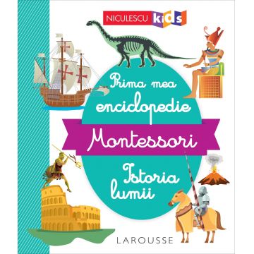 Prima mea enciclopedie Montessori: Istoria lumii