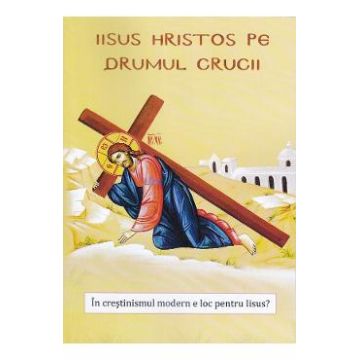 Iisus Hristos pe drumul crucii - Nicodim Mandita