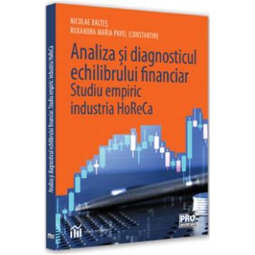 Analiza si diagnosticul echilibrului financiar - Nicolae Baltes, Ruxandra Maria Pavel