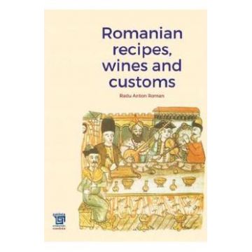 Romanian recipes, wines and customs - Radu Anton Roman