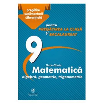 Matematica - Clasa 9 - Marin Chirciu