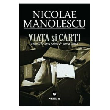 Viata si carti - Nicolae Manolescu