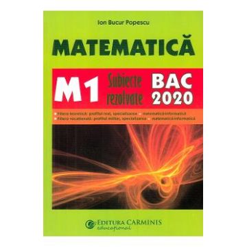 Matematica M1. Bacalaureat. Subiecte rezolvate - Ion Bucur Popescu