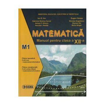 Matematica. M1 - Clasa 12 - Manual - Ion D. Ion, Gabriela Streinu-Cercel, Adrian P. Ghioca, Neculai I. Nedita, Eugen Campu, Nicolae Angelescu