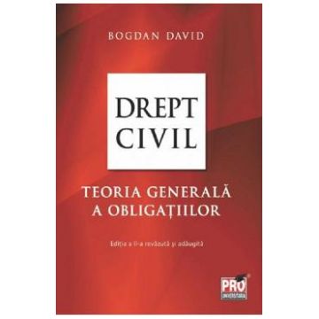 Drept civil. Teoria generala a obligatiilor Ed.2 - Bogdan David